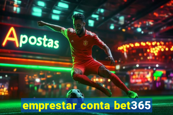 emprestar conta bet365